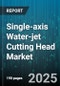 Single-axis Water-jet Cutting Head Market by Technology, Pump Type, Application, Distribution Channel, End Use Industry - Global Forecast to 2030 - Product Thumbnail Image