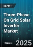 Three-Phase On Grid Solar Inverter Market by Application, Technology, Topology, Installation, Rated Capacity, Connectivity - Global Forecast to 2030- Product Image