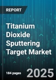 Titanium Dioxide Sputtering Target Market - Cumulative Impact of United States Tariffs 2025 - Global Forecast to 2030- Product Image