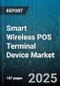 Smart Wireless POS Terminal Device Market - Global Forecast to 2030 - Product Image
