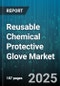 Reusable Chemical Protective Glove Market - Cumulative Impact of United States Tariffs 2025 - Global Forecast to 2030 - Product Thumbnail Image