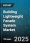 Building Lightweight Facade System Market - Global Forecast to 2030 - Product Thumbnail Image