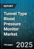 Tunnel Type Blood Pressure Monitor Market - Global Forecast to 2030- Product Image