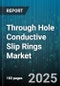 Through Hole Conductive Slip Rings Market - Global Forecast to 2030 - Product Thumbnail Image