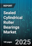 Sealed Cylindrical Roller Bearings Market - Cumulative Impact of United States Tariffs 2025 - Global Forecast to 2030- Product Image