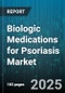 Biologic Medications for Psoriasis Market - Cumulative Impact of United States Tariffs 2025 - Global Forecast to 2030 - Product Thumbnail Image