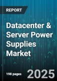 Datacenter & Server Power Supplies Market by Application, Efficiency Rating, Wattage, Form Factor, Distribution Channel - Global Forecast to 2030- Product Image