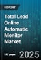 Total Lead Online Automatic Monitor Market by Product Type, End Use Industry, Material Type, Technology, Distribution Channel - Global Forecast to 2030 - Product Image