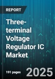 Three-terminal Voltage Regulator IC Market - Cumulative Impact of United States Tariffs 2025 - Global Forecast to 2030- Product Image