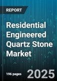 Residential Engineered Quartz Stone Market - Global Forecast to 2030- Product Image