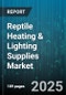 Reptile Heating & Lighting Supplies Market - Cumulative Impact of United States Tariffs 2025 - Global Forecast to 2030 - Product Thumbnail Image