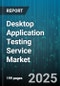 Desktop Application Testing Service Market - Global Forecast to 2030 - Product Thumbnail Image