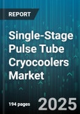 Single-Stage Pulse Tube Cryocoolers Market - Global Forecast to 2030- Product Image