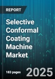 Selective Conformal Coating Machine Market - Global Forecast to 2030- Product Image