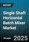 Single Shaft Horizontal Batch Mixer Market - Global Forecast to 2030 - Product Thumbnail Image