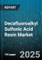 Decafluoroalkyl Sulfonic Acid Resin Market - Cumulative Impact of United States Tariffs 2025 - Global Forecast to 2030 - Product Thumbnail Image