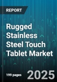 Rugged Stainless Steel Touch Tablet Market - Cumulative Impact of United States Tariffs 2025 - Global Forecast to 2030- Product Image
