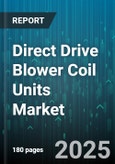 Direct Drive Blower Coil Units Market - Global Forecast to 2030- Product Image