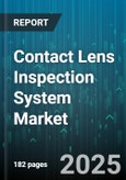 Contact Lens Inspection System Market - Global Forecast to 2030- Product Image
