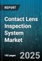 Contact Lens Inspection System Market - Cumulative Impact of United States Tariffs 2025 - Global Forecast to 2030 - Product Thumbnail Image
