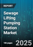 Sewage Lifting Pumping Station Market by End User, Type, Flow Capacity, Power Output, Distribution Channel, Material - Global Forecast to 2030- Product Image
