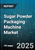 Sugar Powder Packaging Machine Market - Global Forecast to 2030- Product Image