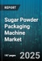 Sugar Powder Packaging Machine Market - Global Forecast to 2030 - Product Thumbnail Image