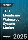TPO Membrane Waterproof System Market by Application Type, Installation Technique, End-User, Distribution Channel, Membrane Thickness - Global Forecast to 2030- Product Image