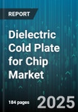 Dielectric Cold Plate for Chip Market - Global Forecast to 2030- Product Image