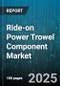 Ride-on Power Trowel Component Market - Global Forecast to 2030 - Product Thumbnail Image