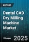 Dental CAD Dry Milling Machine Market - Cumulative Impact of United States Tariffs 2025 - Global Forecast to 2030 - Product Thumbnail Image