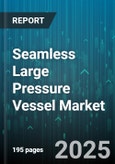Seamless Large Pressure Vessel Market - Cumulative Impact of United States Tariffs 2025 - Global Forecast to 2030- Product Image