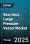 Seamless Large Pressure Vessel Market - Cumulative Impact of United States Tariffs 2025 - Global Forecast to 2030 - Product Thumbnail Image
