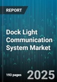 Dock Light Communication System Market by Communication Technology, End User Industry, Product Type, Application, Component - Global Forecast to 2030- Product Image