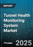Tunnel Health Monitoring System Market by Component, Application, Technology, End User, Deployment Mode, Monitoring Frequency - Global Forecast to 2030- Product Image