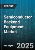 Semiconductor Backend Equipment Market - Global Forecast to 2030- Product Image