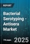 Bacterial Serotyping - Antisera Market - Cumulative Impact of United States Tariffs 2025 - Global Forecast to 2030 - Product Thumbnail Image