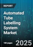 Automated Tube Labelling System Market - Global Forecast to 2030- Product Image