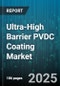Ultra-High Barrier PVDC Coating Market - Global Forecast to 2030 - Product Thumbnail Image