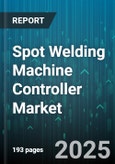 Spot Welding Machine Controller Market by End User, Technology Type, Control Mode, Automation Type, Design, Material Type, Power Rating - Global Forecast to 2030- Product Image
