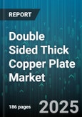 Double Sided Thick Copper Plate Market - Global Forecast to 2030- Product Image