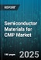 Semiconductor Materials for CMP Market - Global Forecast to 2030 - Product Image