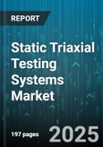 Static Triaxial Testing Systems Market by Product Type, Test Type, Application, End User - Global Forecast to 2030- Product Image