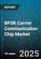 BPSK Carrier Communication Chip Market by Application, Frequency, Deployment, End User, Technology - Global Forecast to 2030 - Product Thumbnail Image