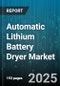 Automatic Lithium Battery Dryer Market - Global Forecast to 2030 - Product Thumbnail Image