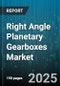 Right Angle Planetary Gearboxes Market - Cumulative Impact of United States Tariffs 2025 - Global Forecast to 2030 - Product Thumbnail Image