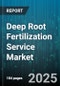 Deep Root Fertilization Service Market - Global Forecast to 2030 - Product Thumbnail Image