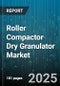 Roller Compactor Dry Granulator Market - Global Forecast to 2030 - Product Thumbnail Image