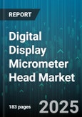 Digital Display Micrometer Head Market by Application, End User, Type, Distribution Channel, Technology - Global Forecast to 2030- Product Image
