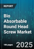 Bio Absorbable Round Head Screw Market - Global Forecast to 2030- Product Image